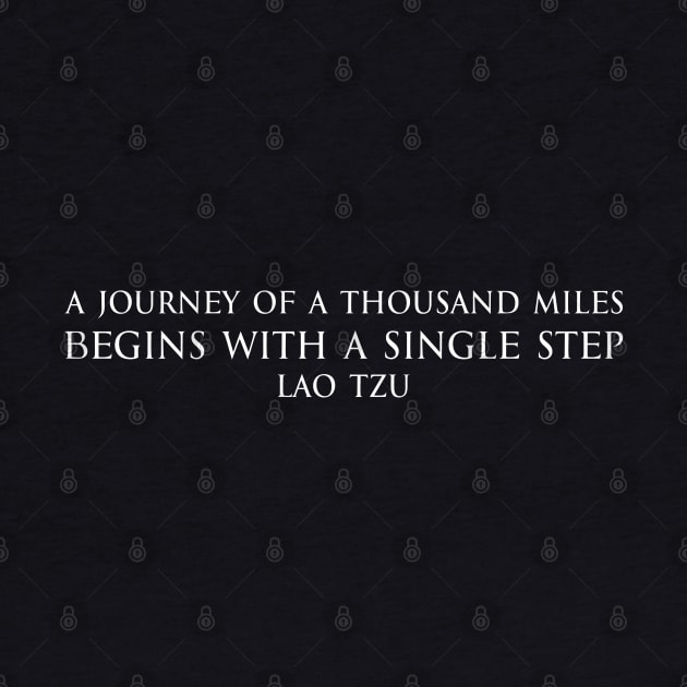 A journey of a thousand miles begins with a single step - Lao Tzu - Ancient Chinese philosopher - WHITE 千里之行始于足下 - 老子 Motivational inspirational quote series 2 by FOGSJ